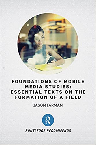 Foundations of Mobile Media Studies: Essential Texts on the Formation of a Field - Original PDF